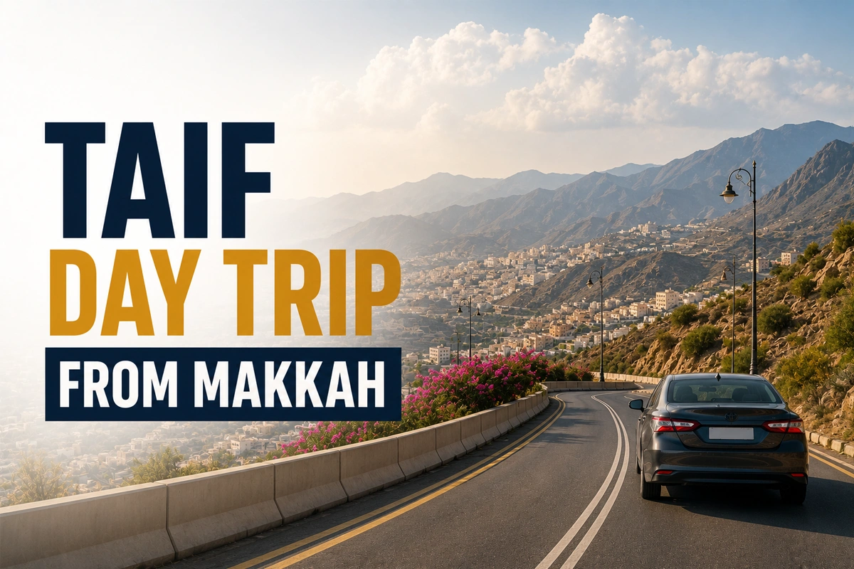 Taif Day Trip from Makkah: Transport, Costs & Itinerary