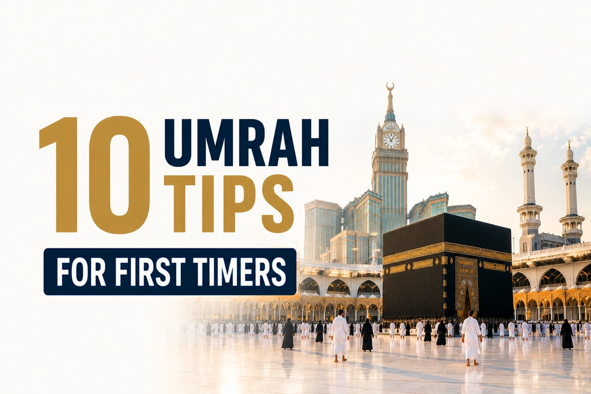 10 Tips for First-Time Umrah Travelers