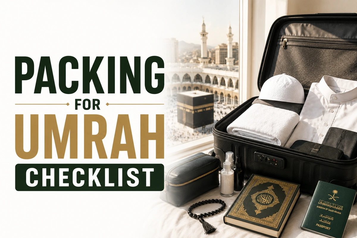 What to Pack for Umrah: The Complete Checklist (Men & Women)