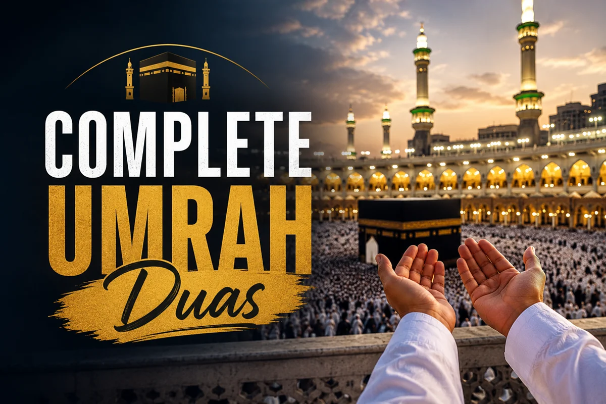Complete Umrah Duas — Arabic, Transliteration & Meaning